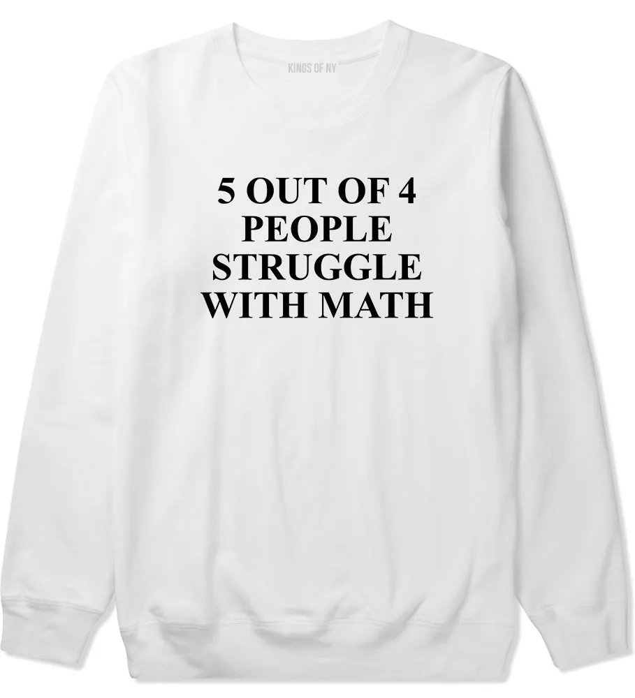 5 Of 4 People Struggle With Math Funny Teacher Mens Crewneck Sweatshirt