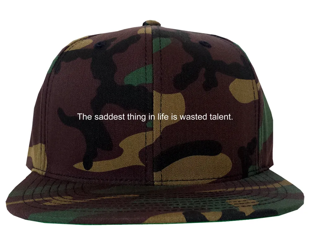 The Saddest Thing In Life Is Wasted Talent Mens Snapback Hat